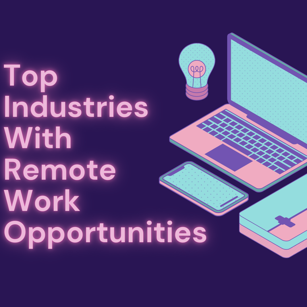 10 Industries With The Biggest Opportunities For Remote Jobs